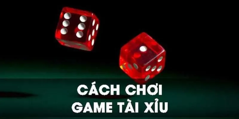 Cách chơi Tài Xỉu