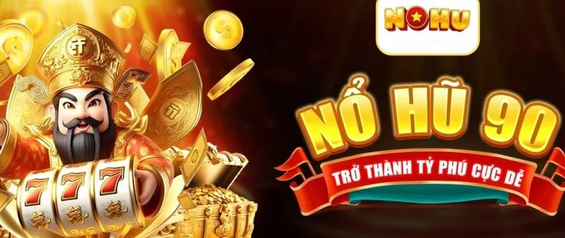 Điều kiện tham gia khuyến mãi nổ hũ tại Nohu90